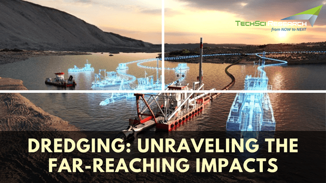Dredging: Unraveling the Far-Reaching Impacts